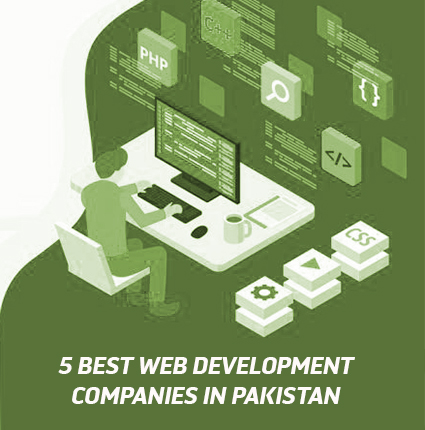 5 BEST WEB DEVELOPMENT COMPANIES IN PAKISTAN